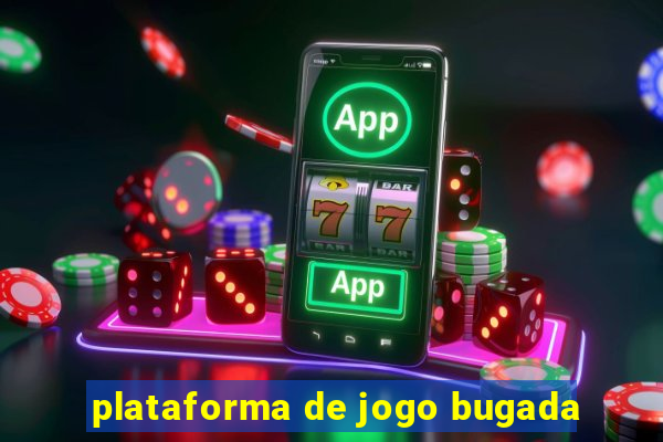 plataforma de jogo bugada